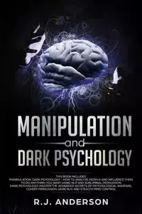 Manipulation and Dark Psychology - Anderson R.J.