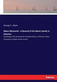 Mann Memorial - A Record of the Mann Family in America - George S. Mann