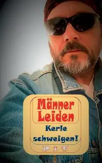 Männer Leiden - Kerle schweigen - Vogt Pit