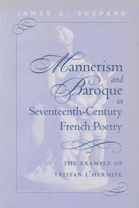 Mannerism and Baroque in Seventeeth-Century French Poetry - James Shepard Crenshaw