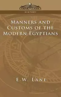 Manners and Customs of the Modern Egyptians - Lane E. W.