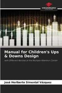 Manual for Children's Ups & Downs Design - Heriberto Simental Vázquez José