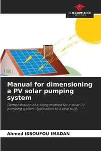 Manual for dimensioning a PV solar pumping system - Ahmed ISSOUFOU IMADAN