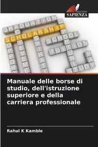 Manuale delle borse di studio, dell'istruzione superiore e della carriera professionale - Kamble Rahul K