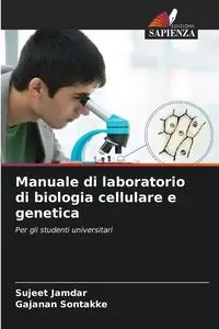 Manuale di laboratorio di biologia cellulare e genetica - Jamdar Sujeet