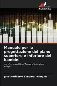 Manuale per la progettazione del piano superiore e inferiore dei bambini - Heriberto Simental Vázquez José