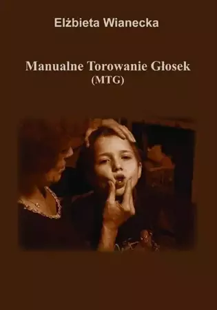 Manualne Torowanie Głosek (MTG) - Elżbieta Wianecka