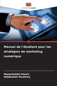 Manuel de l'étudiant pour les stratégies de marketing numérique - Amani Naseebullah