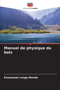 Manuel de physique du bois - Emmanuel Mondo Longa