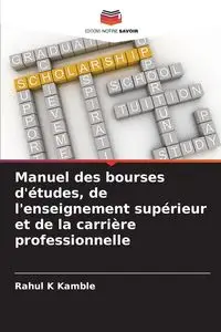 Manuel des bourses d'études, de l'enseignement supérieur et de la carrière professionnelle - Kamble Rahul K