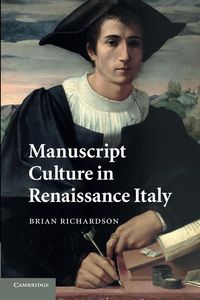 Manuscript Culture in Renaissance Italy - Brian Richardson