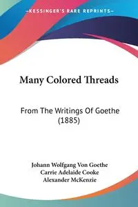 Many Colored Threads - Von Goethe Johann Wolfgang