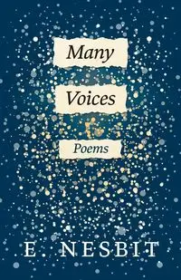 Many Voices - Poems - Nesbit E.