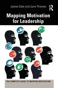 Mapping Motivation for Leadership - James Sale