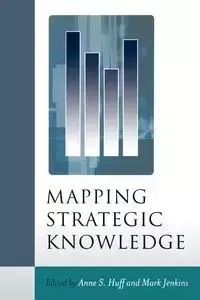 Mapping Strategic Knowledge - Huff Anne Sigismund