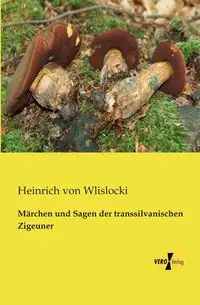 Märchen und Sagen der transsilvanischen Zigeuner - von Wlislocki Heinrich