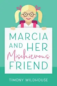 Marcia and Her Mischievous Friend - Wildhouse Timony