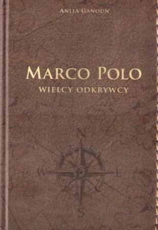 Marco Polo Wielcy odkrywcy - Anita Ganoun