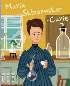 Maria Skłodowska-Curie. Ilustrowana biografia - Jane Kent