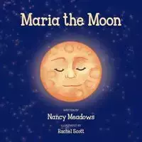 Maria the Moon - Nancy Meadows