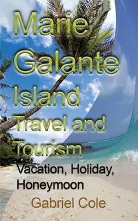 Marie Galante Island Travel and Tourism - Gabriel Cole