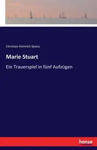 Marie Stuart - Christian Spiess Heinrich