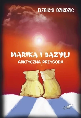 Marika i Bazyli. Arktyczna przygoda - Elżbieta Dziedzic