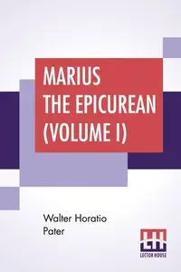 Marius The Epicurean (Volume I) - Walter Pater Horatio