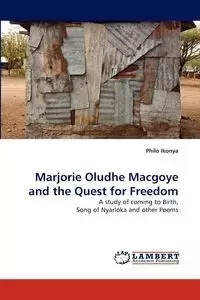 Marjorie Oludhe Macgoye and the Quest for Freedom - Ikonya Philo