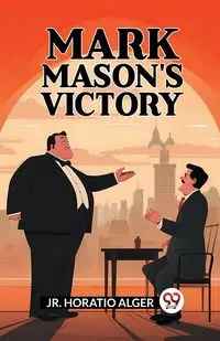 Mark Mason'S Victory - Alger Jr. Horatio