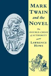Mark Twain and the Novel - Lawrence Howe