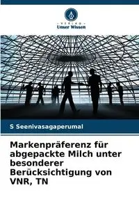 Markenpräferenz für abgepackte Milch unter besonderer Berücksichtigung von VNR, TN - Seenivasagaperumal S