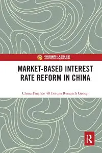 Market-Based Interest Rate Reform in China - China Finance 40 Forum Research Group