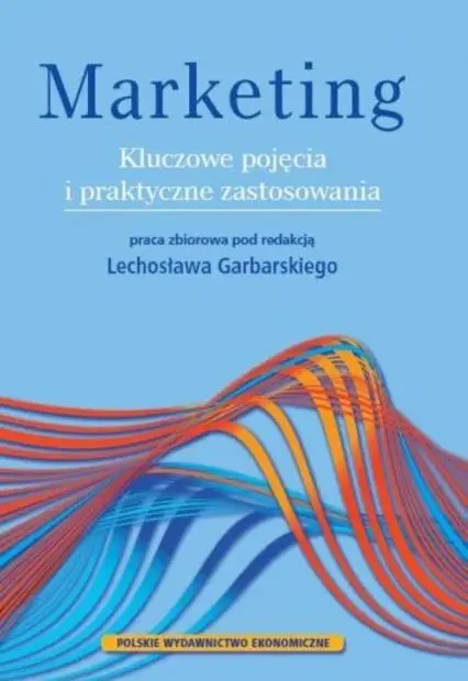 Marketing. Kluczowe pojęcia i praktyczne.. - praca zbiorowa