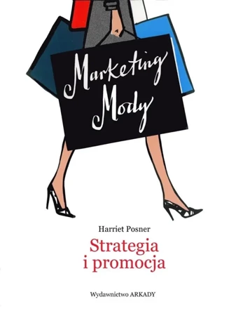 Marketing Mody. Strategia i promocja - Harriet Posner, Anna Cichowicz