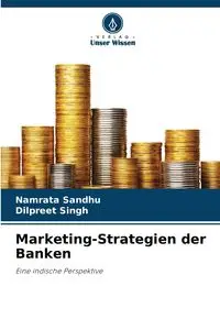 Marketing-Strategien der Banken - Sandhu Namrata