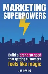 Marketing Superpowers - Jon Davids