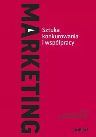 Marketing. Sztuka konkurowania i współpracy - Opracowanie zbiorowe