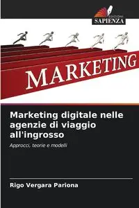 Marketing digitale nelle agenzie di viaggio all'ingrosso - Vergara Pariona Rigo