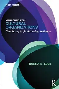 Marketing for Cultural Organizations - Bonita M. Kolb