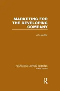 Marketing for the Developing Company (RLE Marketing) - John Winkler