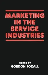 Marketing in the Service Industries - Foxall Gordon