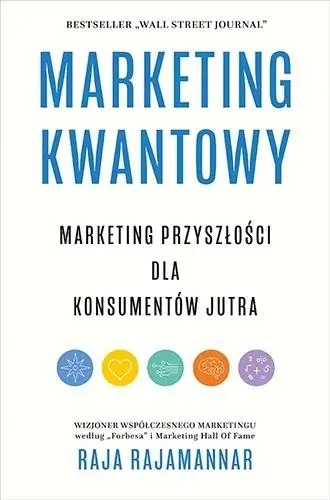 Marketing kwantowy. Marketing przyszłości dla... - Raja Rajamannar