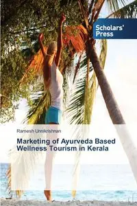 Marketing of Ayurveda Based Wellness Tourism in Kerala - Unnikrishnan Ramesh