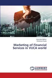 Marketing of Financial Services in VUCA world - Mathur Anumeha