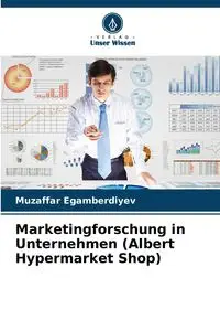 Marketingforschung in Unternehmen (Albert Hypermarket Shop) - Egamberdiyev Muzaffar