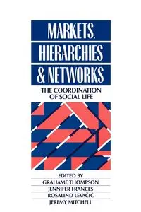 Markets, Hierarchies and Networks - Thompson Grahame