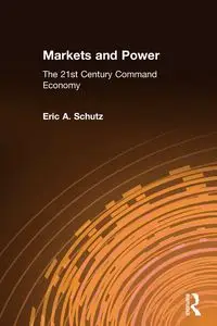 Markets and Power - Eric A. Schutz