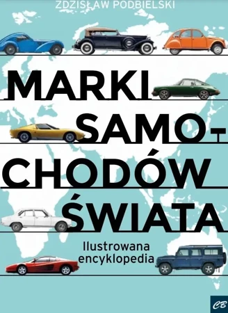 Marki samochodów świata. Ilustrowana encyklopedia - Zdzisław Podbielski