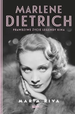 Marlene Dietrich. Prawdziwe życie legendy kina - Maria Riva